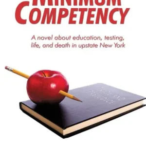 Minimum Competency: A novel about education, testing, life, and death in upstate New York Low Price
