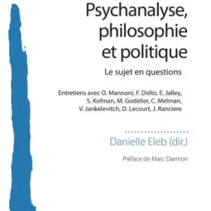 Best Choice Psychanalyse, philosophie et politique: Le sujet en questions - Entretiens avec O. Mannoni, F. Dolto, E. Jalley, S. Kofman, M. Godelier, C. Melman, V. Jankelevitch, D. Lecourt, J. Ranciere