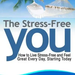Super Sale The Stress-Free You: How to Live Stress-Free and Feel Great Every Day, Starting Today