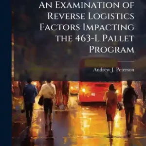 Best Price An Examination of Reverse Logistics Factors Impacting the 463-L Pallet Program