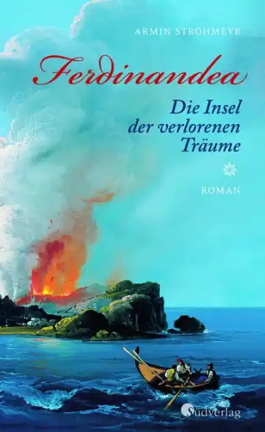 Ferdinandea. Die Insel der verlorenen Träume: Roman Direct From Manufacturer