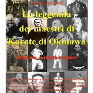 Fast Shipping La leggenda dei maestri di Karate di Okinawa.: Biografie, curiositï¿½ e misteri.