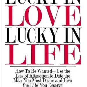 Secure Checkout Lucky In Love, Lucky In Life: How To Be Wanted: Use the Law of Attraction to Date the Man You Most Desire and Live the Life You Deserve