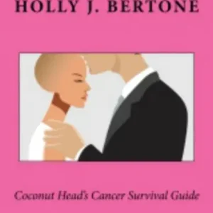 Clearance Coconut Head's Cancer Survival Guide: My Journey from Diagnosis to "I Do"