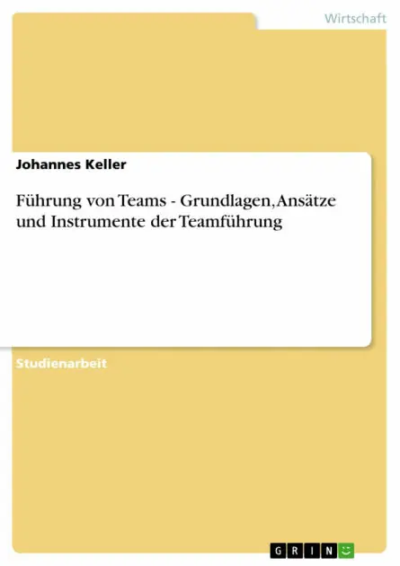 Führung von Teams - Grundlagen, Ansätze und Instrumente der Teamführung Trending