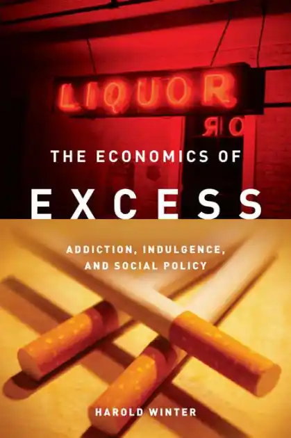 The Economics of Excess: Addiction, Indulgence, and Social Policy Trusted Brand
