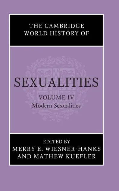 The Cambridge World History of Sexualities: Volume 4, Modern Sexualities Top Pick