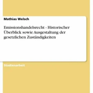 Emissionshandelsrecht - Historischer Überblick sowie Ausgestaltung der gesetzlichen Zuständigkeiten Latest