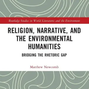 Warranty Included Religion, Narrative, and the Environmental Humanities: Bridging the Rhetoric Gap