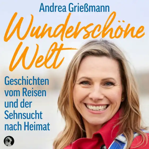 Wunderschöne Welt: Geschichten vom Reisen und der Sehnsucht nach Heimat Brand New