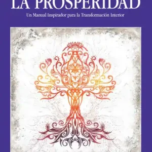Get Yours La Guía de la Prosperidad: Un Manual Inspirador para la Transformación Interior