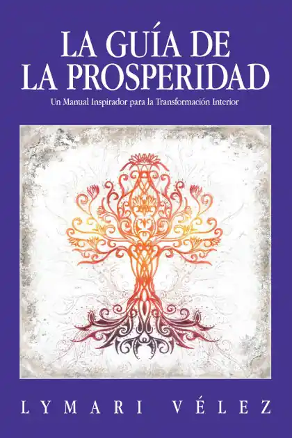Get Yours La Guía de la Prosperidad: Un Manual Inspirador para la Transformación Interior