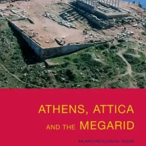 Order Now Athens, Attica and the Megarid: An Archaeological Guide