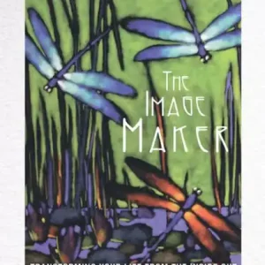 The Image Maker: Transforming Your Life from the Inside Out Time-Limited