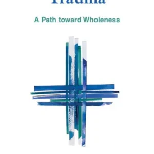 Transforming Trauma: A Path toward Wholeness High Quality