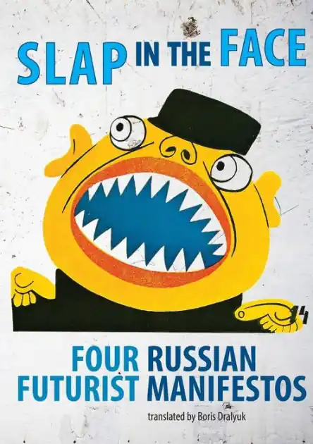Slap in the Face: Four Russian Futurist Manifestos Express Delivery