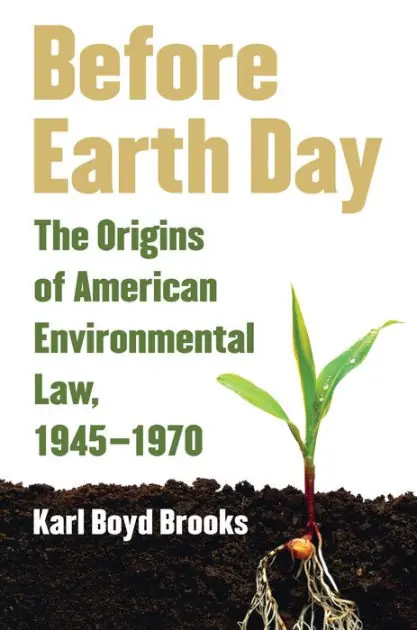 Free Delivery Before Earth Day: The Origins of American Environmental Law, 1945-1970