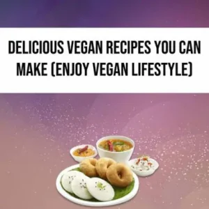 Le Régime Végétalien : De Délicieuses Recettes Végétaliennes À Votre Portée Best Seller