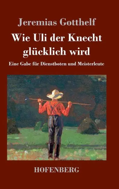 Wie Uli der Knecht glücklich wird: Eine Gabe für Dienstboten und Meisterleute Holiday Sale