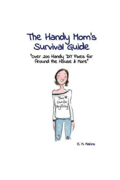 Popular The Handy Mom's Survival Guide: :"Over 200 Handy DIY Fixes for Around the House & More"