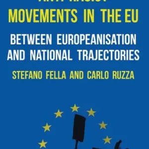 Anti-Racist Movements in the EU: Between Europeanisation and National Trajectories Instant Buy