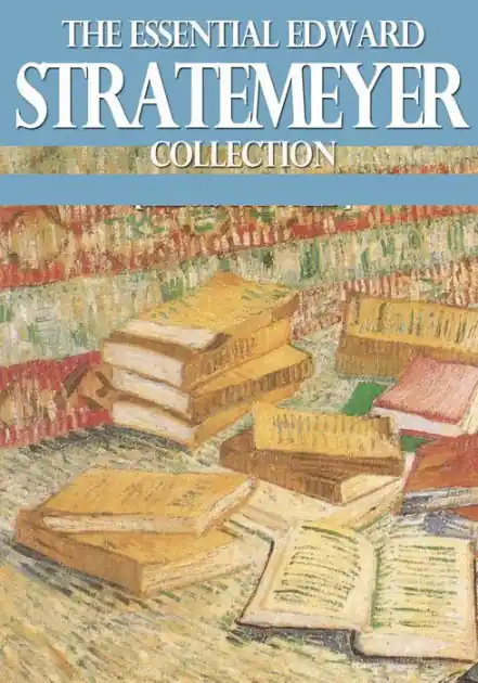 Secure Checkout The Essential Edward Stratemeyer Collection