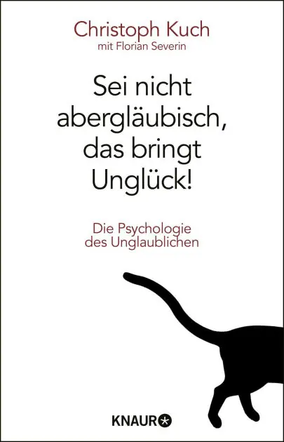 Sei nicht abergläubisch, das bringt Unglück!: Die Psychologie des Unglaublichen Affordable
