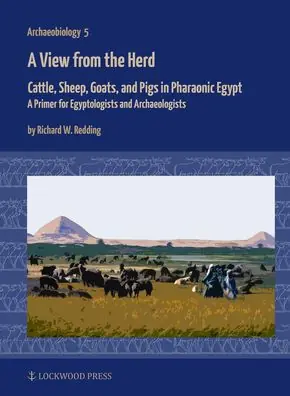 A View from the Herd: Cattle, Sheep, Goats, and Pigs in Pharaonic Egypt: A Primer for Egyptologists and Archaeologists Limited Time