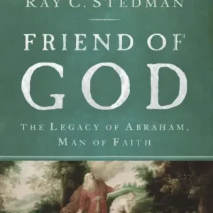 Friend of God: The Legacy of Abraham, Man of Faith Save Now