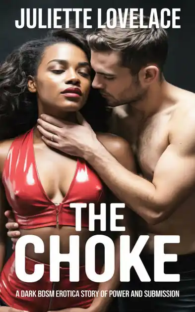 The Choke: A Dark BDSM Erotica Story of Power and Submission Price Cut