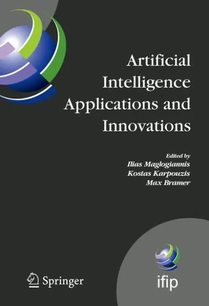 Artificial Intelligence Applications and Innovations: 3rd IFIP Conference on Artificial Intelligence Applications and Innovations (AIAI), 2006, June 7-9, 2006, Athens, Greece No Minimum Order