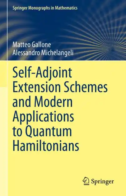 Self-Adjoint Extension Schemes and Modern Applications to Quantum Hamiltonians Brand New