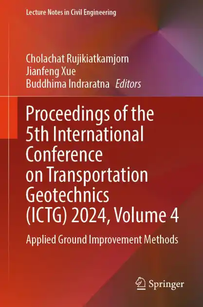 Don’t Miss Out Proceedings of the 5th International Conference on Transportation Geotechnics (ICTG) 2024, Volume 4: Applied Ground Improvement Methods