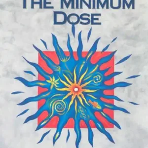 Today Only More Magic Of The Minimum Dose: Further case histories by a world famous homoeopathic doctor