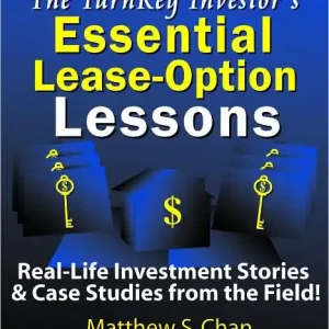 The TurnKey Investor's Essential Lease-Option Lessons: Real-Life Investment Stories & Case Studies from the Field! Latest