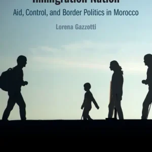 Immigration Nation: Aid, Control, and Border Politics in Morocco Bargain