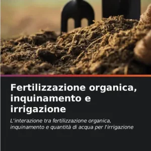 Fertilizzazione organica, inquinamento e irrigazione Limited Edition