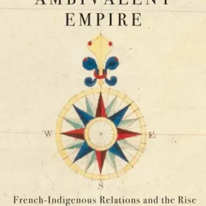 Today Only Heirs of an Ambivalent Empire: French-Indigenous Relations and the Rise of the Métis in the Hudson Bay Watershed