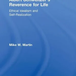Best Choice Albert Schweitzer's Reverence for Life: Ethical Idealism and Self-Realization