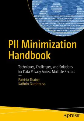 Warranty Included PII Minimization Handbook: Techniques, Challenges, and Solutions for Data Privacy Across Multiple Sectors