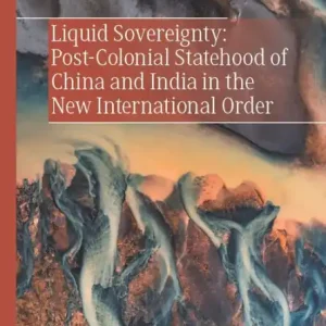 Price Drop Liquid Sovereignty: Post-Colonial Statehood of China and India in the New International Order