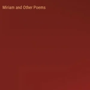 Limited Edition Miriam and Other Poems