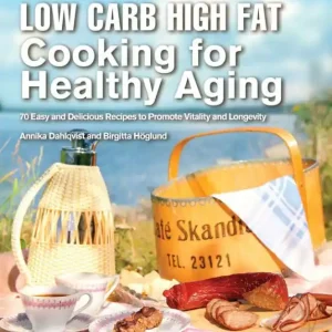 Buy Direct Low Carb High Fat Cooking for Healthy Aging: 70 Easy and Delicious Recipes to Promote Vitality and Longevity