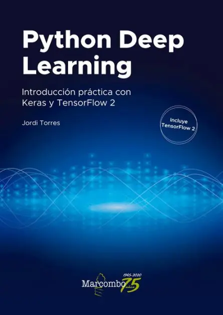 Exclusive Python Deep Learning: Introducción práctica con Keras y TensorFlow 2