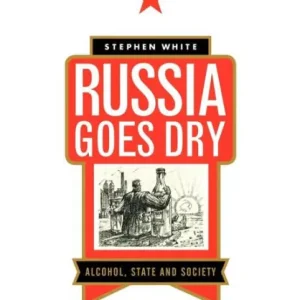 Best Price Russia Goes Dry: Alcohol, State and Society