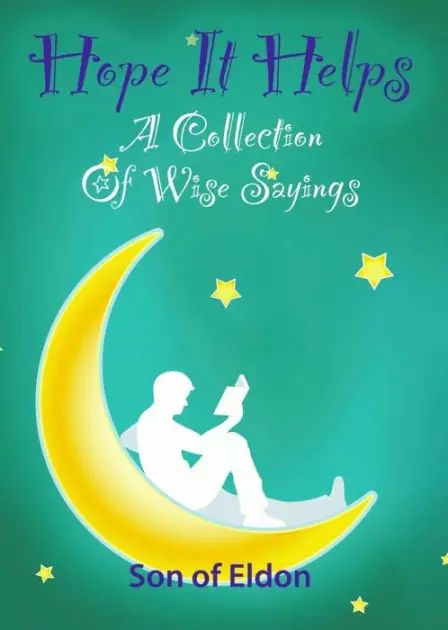 Editor’s Pick HOPE IT HELPS: A Collection of Wise Sayings