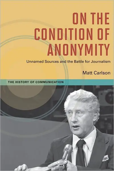 On The Condition of Anonymity: Unnamed Sources and the Battle for Journalism Price Drop