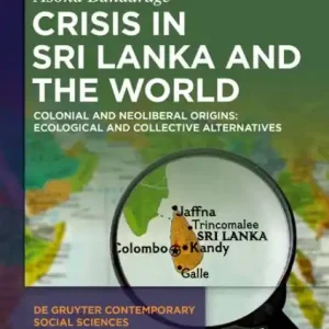 Mega Sale Crisis in Sri Lanka and the World: Colonial and Neoliberal Origins: Ecological and Collective Alternatives