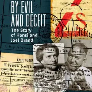 Trapped by Evil and Deceit: The Story of Hansi and Joel Brand Exclusive Offer