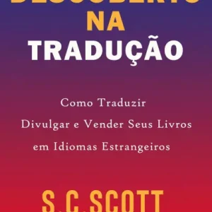 Descoberto Na Tradução: Como Traduzir, Divulgar e Vender Seus Livros em Idiomas Estrangeiros Cheap